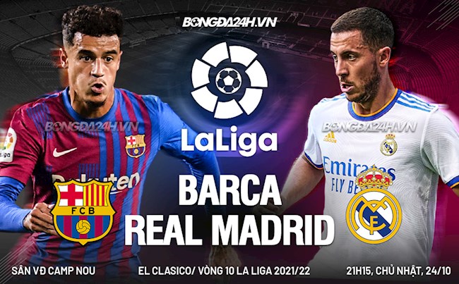 Nhận định Barca vs Real (21h15 ngày 24/10): Đại chiến công thủ