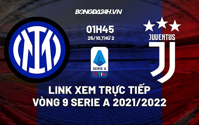 Link xem trực tiếp bóng đá Inter Milan vs Juventus 01h45 ngày 25/10/2021