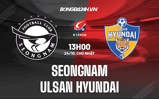 Nhận định Seongnam vs Ulsan Hyundai 13h00 ngày 24/10 (VĐQG Hàn Quốc 2021)