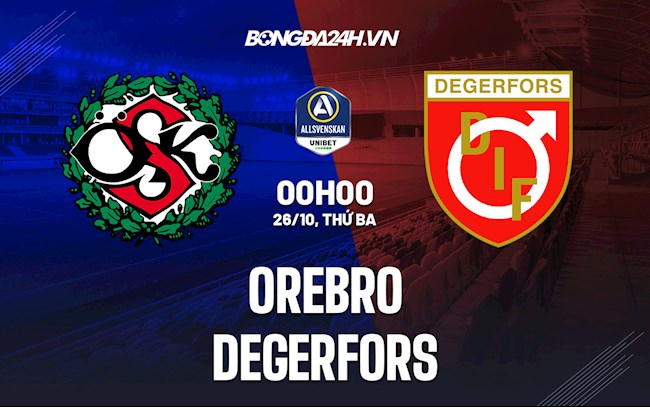 Nhận định bóng đá Orebro vs Degerfors