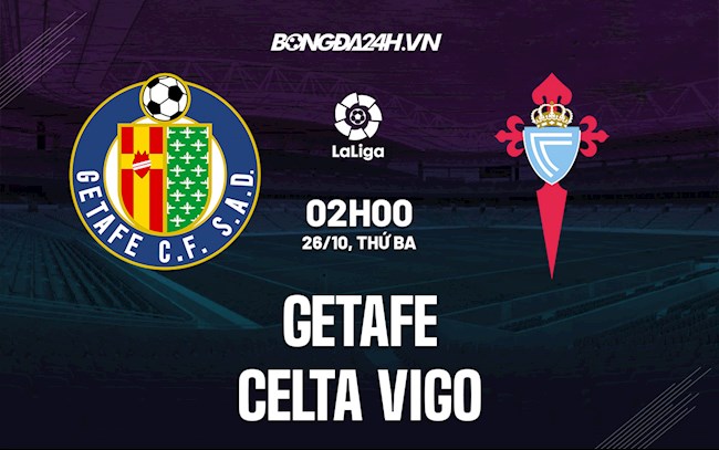 Nhận định bóng đá Getafe vs Celta Vigo 2h00 ngày 26/10 (La Liga 2021/22)