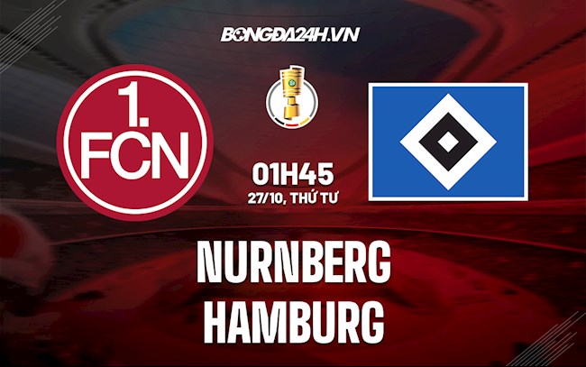 Nhận định,  Nurnberg vs Hamburg 1h45 ngày 27/10 (Cúp QG Đức 2021/22)