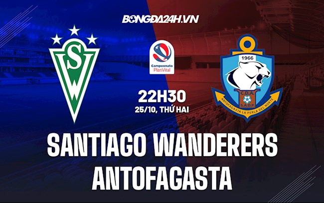 Nhận định Santiago Wanderers vs Antofagasta 22h30 ngày 25/10 (VĐQG Chile 2021)