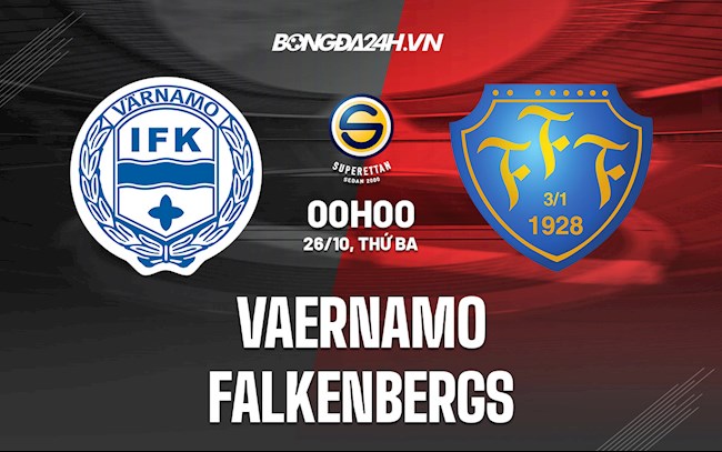 Nhận định Vaernamo vs Falkenbergs 0h00 ngày 26/10 (Hạng 2 Thụy Điển 2021)