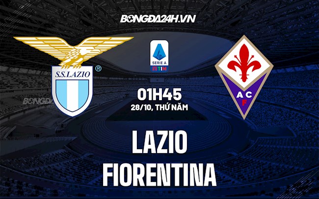 Nhận định,  Lazio vs Fiorentina 1h45 ngày 28/10 (Serie A 2021/22)