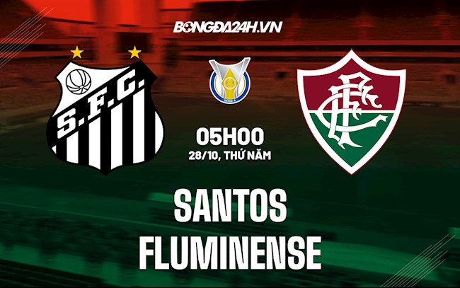 Nhận định bóng đá Santos vs Fluminense 5h00 ngày 28/10 (VĐQG Brazil 2021)