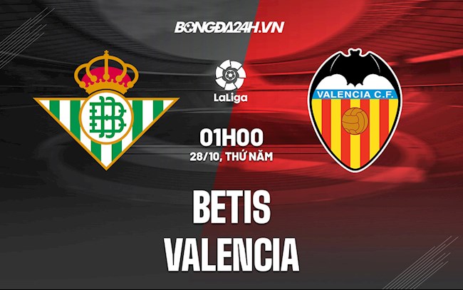 Soi kèo Betis vs Valencia VĐQG Tây Ban Nha 2021/22