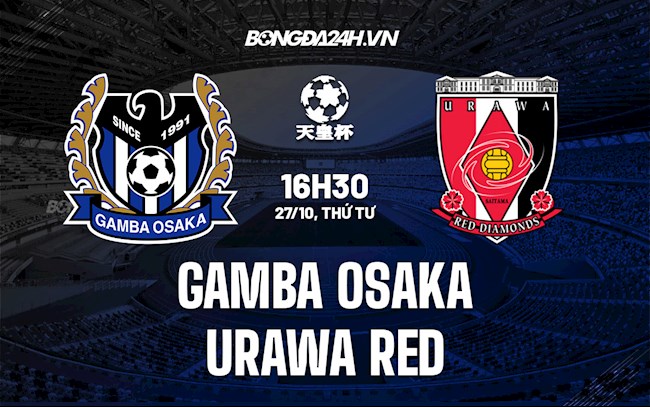 Nhận định, dự đoán Gamba Osaka vs Urawa Red 16h30 ngày 27/10 (Cúp Nhật Hoàng 2021)