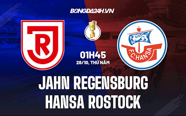 Nhận định Jahn Regensburg vs Hansa Rostock 1h45 ngày 28/10 (Cúp QG Đức 2021/22)