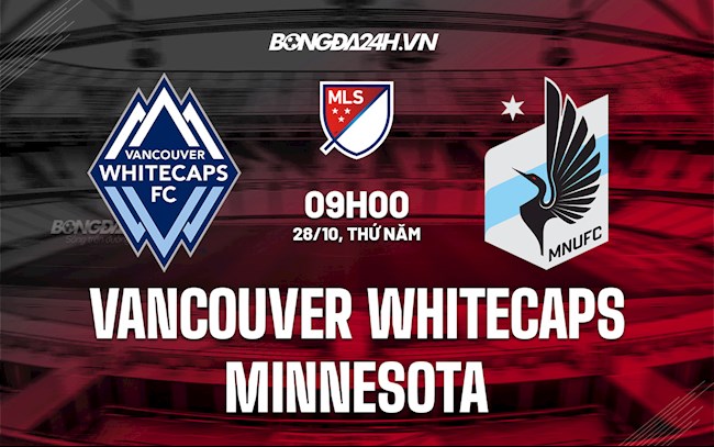 Nhận định Vancouver Whitecaps vs Minnesota 09h00 ngày 28/10 (Giải Nhà Nghề Mỹ 2021/22)