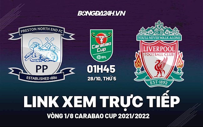 Link xem trực tiếp Preston North End vs Liverpool vòng 1/8 Carabao Cup 2021 ở đâu ?