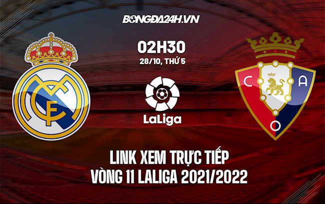 Link xem trực tiếp Real Madrid vs Osasuna La Liga 2021 ở đâu hình ảnh