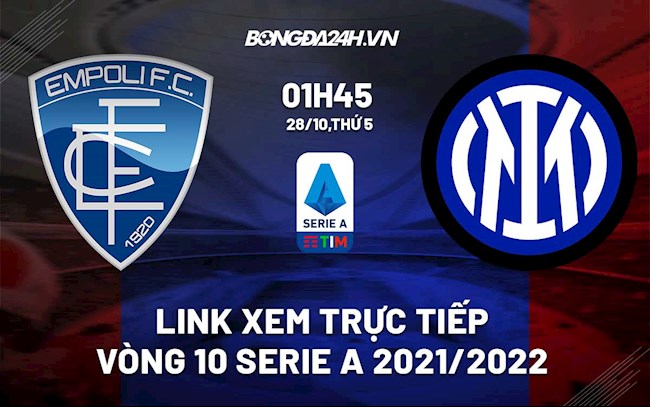 Link xem trực tiếp Empoli vs Inter Milan Serie A 2021 ở đâu ?