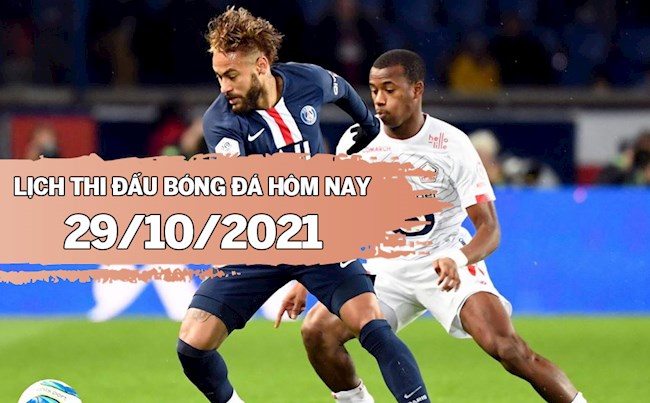 LỊCH THI ĐẤU BÓNG ĐÁ HÔM NAY 29102021 - Lịch trực tiếp BD hình ảnh