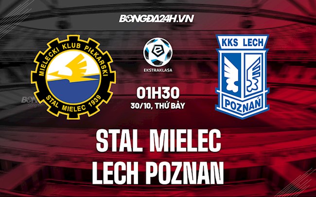 Nhận định, dự đoán Stal Mielec vs Lech Poznan 1h30 ngày 30/10 (VĐQG Ba Lan 2021/22)
