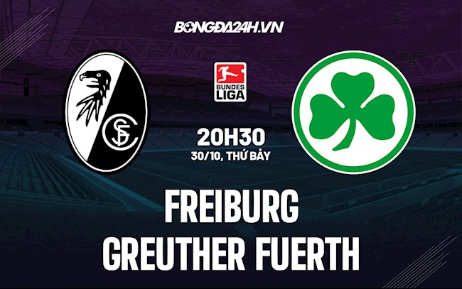 Nhận định, dự đoán Freiburg vs Greuther Furth 20h30 ngày 30/10 (VĐQG Đức 2021/22)