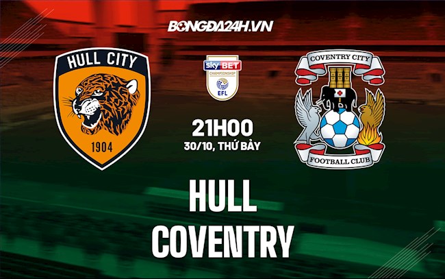 Nhận định,  Hull vs Coventry 21h00 ngày 30/10 (Hạng Nhất Anh 2021/22)