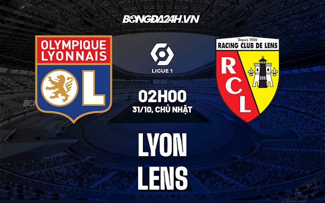 Nhận định bóng đá Lyon vs Lens 2h00 ngày 31/10 (Ligue 1 2021/22)