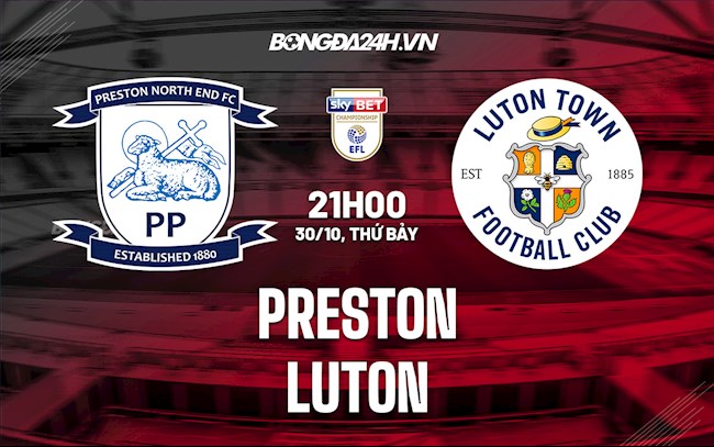 Nhận định bóng đá Preston vs Luton 21h00 ngày 30/10 ( Hạng Nhất Anh 2021/22)