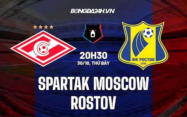 Nhận định, dự đoán Spartak Moscow vs Rostov 20h30 ngày 30/10 (VĐQG Nga 2021/22)
