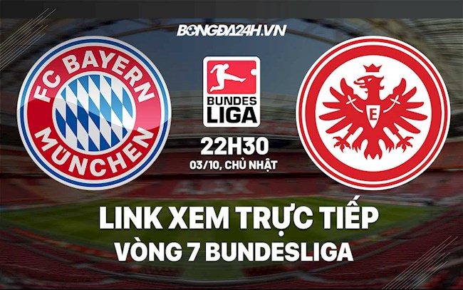 Link xem trực tiếp Bayern vs Frankfurt vòng 7 Bundesliga 2021 ở đâu ?