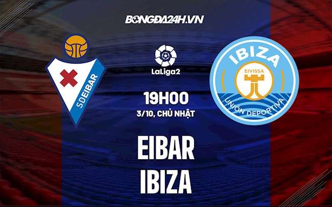 Nhận định,  Eibar vs Ibiza 19h00 ngày 3/10 (Hạng 2 TBN 2021/22)