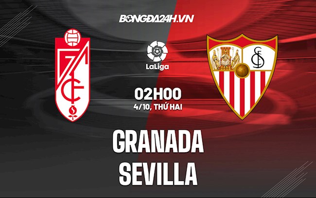 Nhận định bóng đá Granada vs Sevilla 2h00 ngày 4/10 (La Liga 2021/22)