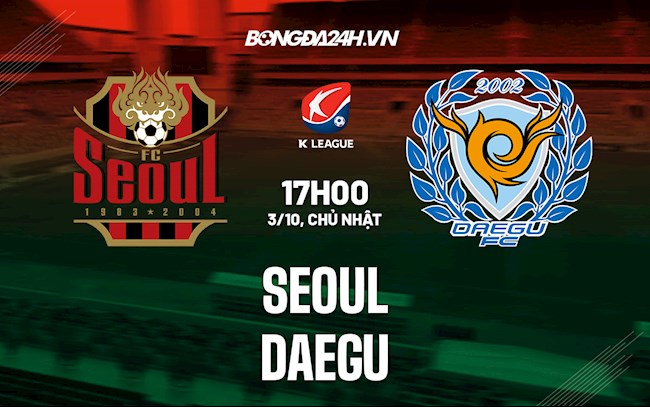 Soi kèo Seoul vs Daegu VĐQG Hàn Quốc 2021/22
