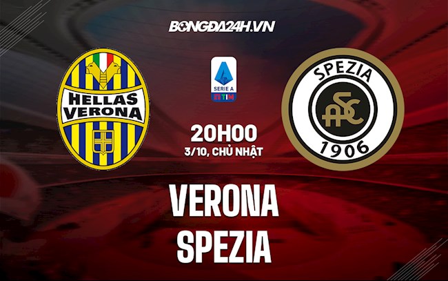 Nhận định, dự đoán Verona vs Spezia 20h00 ngày 3/10 (Serie A 2021/22)