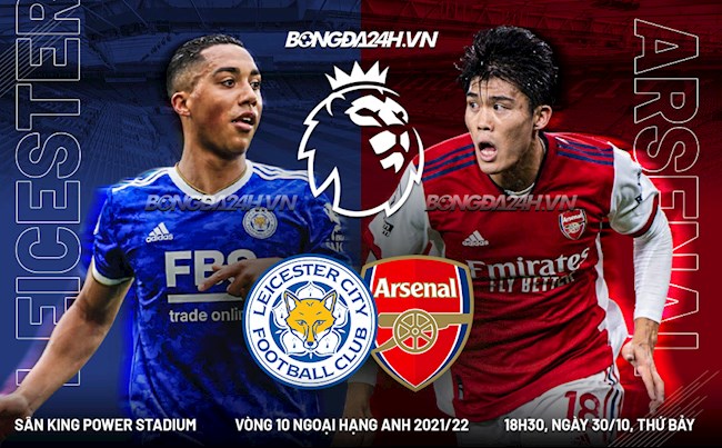 Nhận định Leicester vs Arsenal (18h30 ngày 30/10): Hiểm họa King Power
