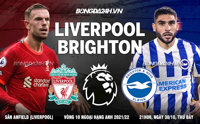 Nhận định Liverpool vs Brighton (21h00 ngày 30/10): Anfield chôn giấc mơ của "Hải âu"