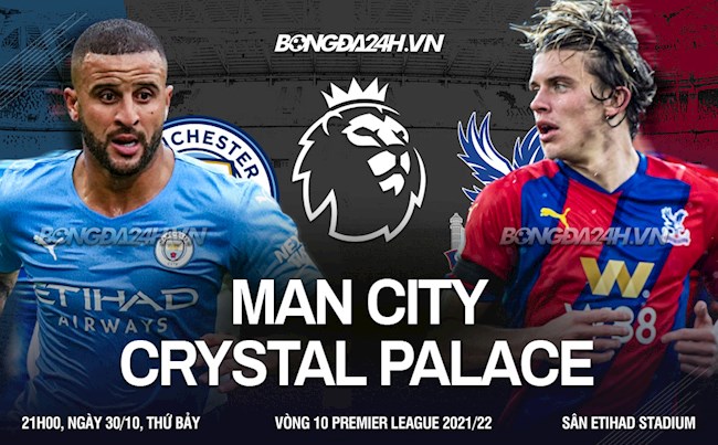 Nhận định Man City vs Crystal Palace (21h00 ngày 30/10): Man xanh trút giận