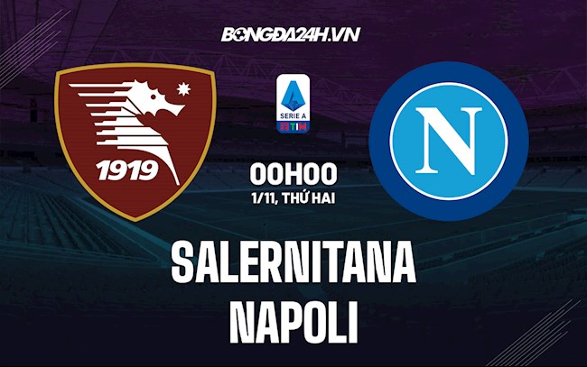 Nhận định, dự đoán Salernitana vs Napoli 0h00 ngày 1/11 (Serie A 2021/22)