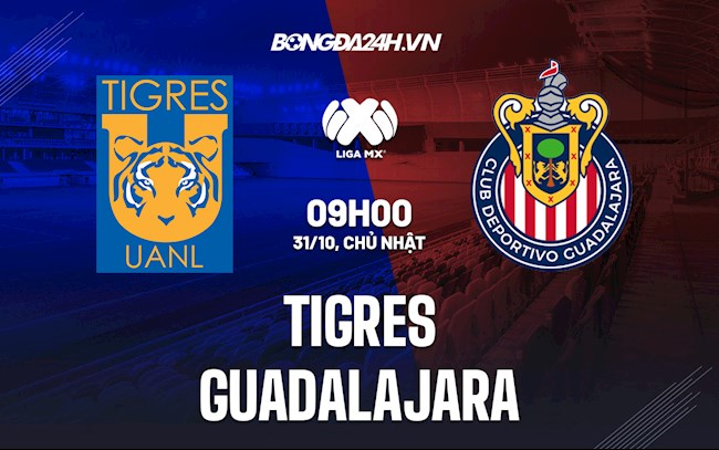 Nhận định bóng đá Tigres vs Guadalajara 9h00 ngày 31/10 (VĐQG Mexico 2021)