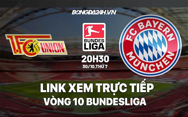 Link xem trực tiếp Union Berlin vs Bayern vòng 10 Bundesliga 2021 ở đâu? trực tiếp bayern munich vs union berlin
