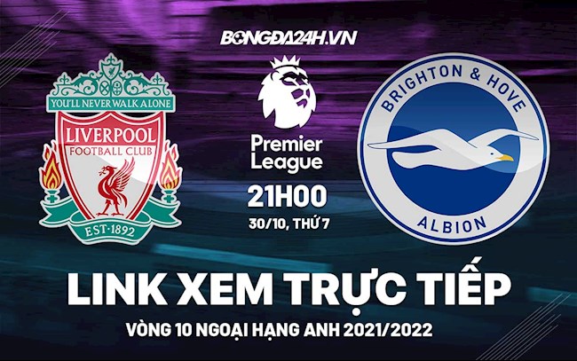 Link xem trực tiếp Liverpool vs Brighton Ngoại Hạng Anh 2021 ở đâu ?
