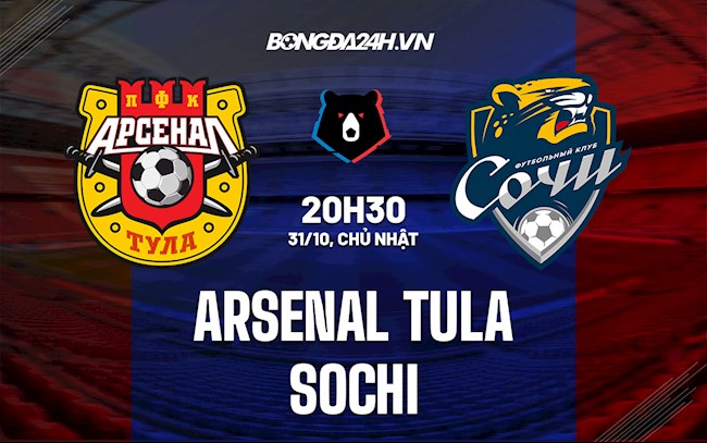 Nhận định,  Arsenal Tula vs Sochi 20h30 ngày 31/10 (VĐQG Nga 2021/22)