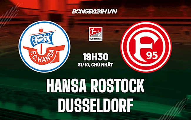 Nhận định bóng đá Hansa Rostock vs Dusseldorf 19h30 ngày 31/10 (Hạng 2 Đức 2021/22)