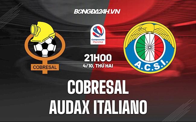 Nhận định bóng đá Cobresal vs Audax Italiano 21h00 ngày 4/10 (VĐQG Chile 2021)