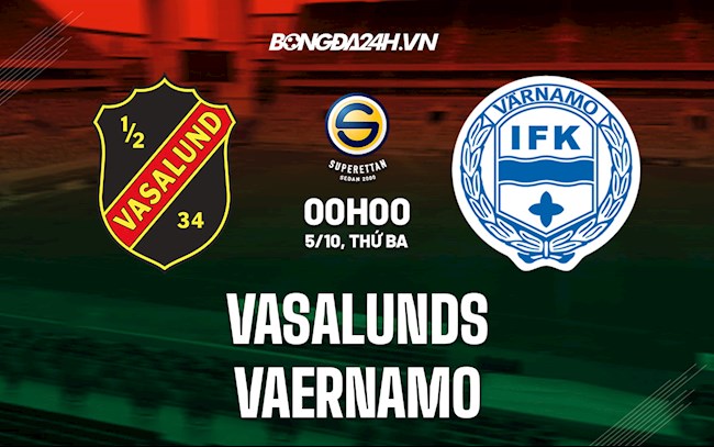Nhận định, dự đoán Vasalunds vs Vaernamo 0h00 ngày 5/10 (Hạng 2 Thụy Điển 2021)