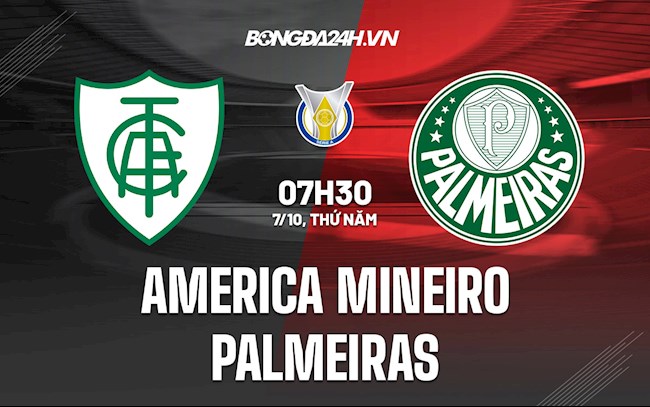 Nhận định bóng đá America Mineiro vs Palmeiras 7h30 ngày 7/10 (VĐQG Brazil 2021)