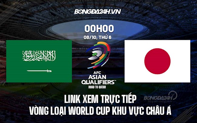 Link xem trực tiếp Saudi Arabia vs Nhật Bản vòng loại World Cup 2022 ở đâu ?