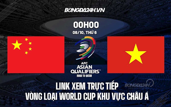 Trực tiếp VTV6 Trung Quốc vs Việt Nam vòng loại World Cup 2022 ở đâu ?