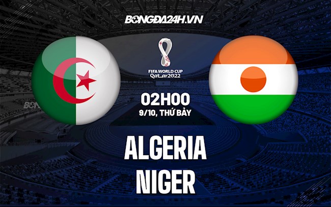 Soi kèo Algeria vs Niger Vòng loại World Cup 2022 châu Phi
