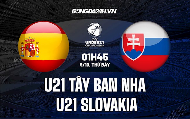 Soi kèo U21 Tây Ban Nha vs U21 Slovakia Vòng loại U21 châu  u 2023