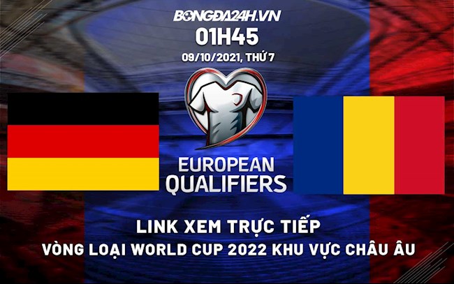 Link xem trực tiếp Đức vs Romania vòng loại World Cup 2022 ở đâu ?