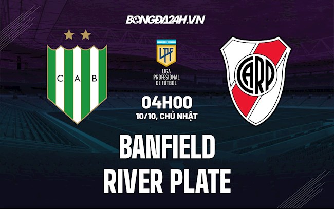 Nhận định, dự đoán Banfield vs River Plate 4h00 ngày 10/10 (VĐQG Argentina 2021)