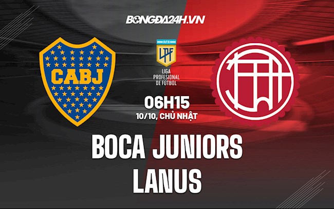 Nhận định,  Boca Juniors vs Lanus 6h15 ngày 10/10 (VĐQG Argentina 2021)