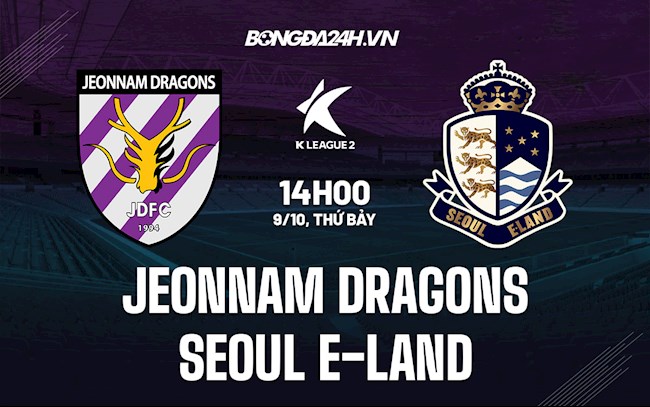 Soi kèo Jeonnam Dragons vs Seoul E-Land Hạng 2 Hàn Quốc 2021