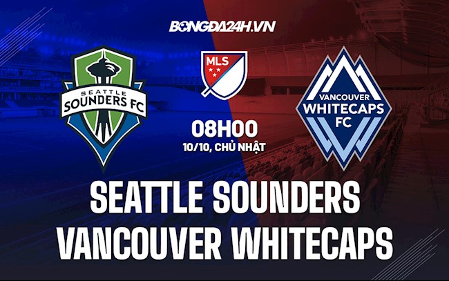 Soi kèo Seattle Sounders vs Vancouver Whitecaps Nhà Nghề Mỹ 2021